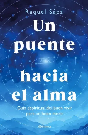 Un Puente Hacia el Alma:guia Espiritual Buen Vivir y Morir