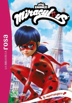 La Biblioteca Rosa. Miraculous, 1. La Supercanguro