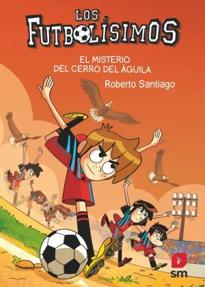 Los Futbolísimos 21: el Misterio del Cerro de las Águilas