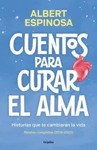 Cuentos para Curar el Alma. Historias que te Haran Latir